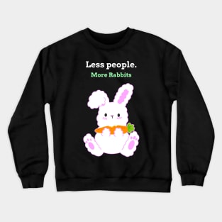 Less People More Rabbits Crewneck Sweatshirt